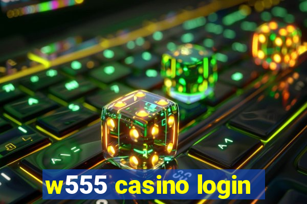 w555 casino login